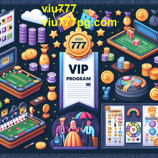 Descubra o Programa VIP do Viu777: Benefícios Exclusivos para Jogadores